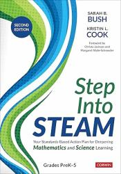 Step into STEAM, Grades PreK-5 : Your Standards-Based Action Plan for Deepening Mathematics and Science Learning