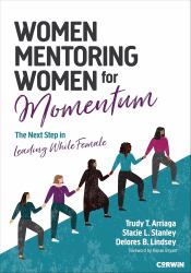 Women Mentoring Women for Momentum : The Next Step in Leading While Female