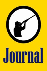 Journal : Hunting Log, Blank Lined Notebook for Hunters