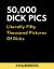50,000 Dick Pics Literally Fifty Thousand Pictures of Dicks : Large Size, Blank Lined Journal Notebook, (Fake Book Cover), Funny Naughty Gifts Ideas for Men and Women, Friends, Coworkers, White Elephant Gift, Gag Gift, Funny Gift, Birthday Gift