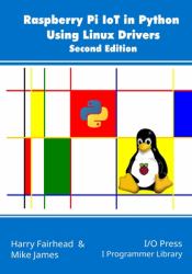 Raspberry Pi IoT in Python Using Linux Drivers, 2nd Edition