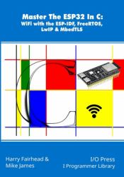 Master the ESP32 in C : WiFi with the ESP-IDF, FreeRTOS, LwIP & MbedTLS