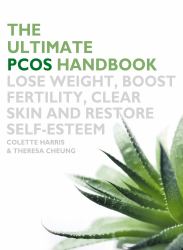 The Ultimate PCOS Handbook : Lose Weight, Boost Clear Skin and Restore Se Lf-Esteem