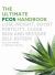 The Ultimate PCOS Handbook : Lose Weight, Boost Clear Skin and Restore Se Lf-Esteem
