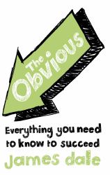 The Obvious: Everything You Need to Know to Succeed