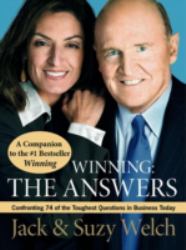 Winning: the Answers : Confronting 74 of the Toughest Questions in Business Today