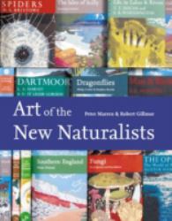 The Art of the New Naturalists : A Complete History