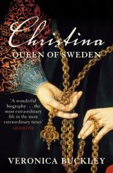 Christina Queen of Sweden : The Restless Life of a European Eccentric