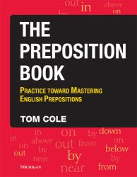 The Preposition Book : Practice Toward Mastering English Prepositions