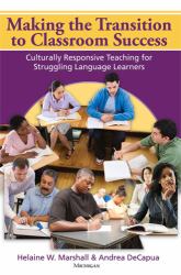 Making the Transition to Classroom Success : Culturally Responsive Teaching for Struggling Language Learners