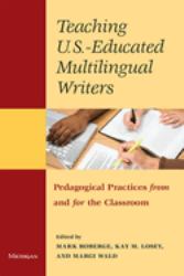 Teaching U. S. -Educated Multilingual Writers : Pedagogical Practices from and for the Classroom