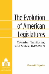 The Evolution of American Legislatures : Colonies, Territories, and States, 1619-2009