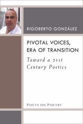 Pivotal Voices, Era of Transition : Toward a 21st Century Poetics