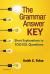 The Grammar Answer Key : Short Explanations to 100 ESL Questions