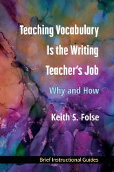 Teaching Vocabulary Is the Writing Teacher's Job : Why and How