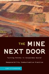 The Mine Next Door : Turning Points in Corporate Social Responsibility Communicative Practice