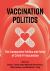 Vaccination Politics : The Comparative Politics and Policy of COVID-19 Vaccination