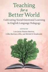 Teaching for a Better World : Cultivating Social-Emotional Learning in English Language Pedagogy
