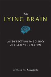 The Lying Brain : Lie Detection in Science and Science Fiction