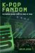 K-Pop Fandom : Performing Deokhu from the 1990s to Today