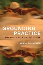 Grounding Practice : Dancing Haiti on Tè Glise