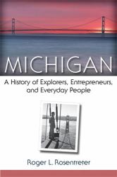 Michigan : A History of Explorers, Entrepreneurs, and Everyday People
