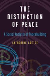 The Distinction of Peace : A Social Analysis of Peacebuilding