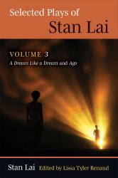 Selected Plays of Stan Lai : A Dream Like a Dream and Ago