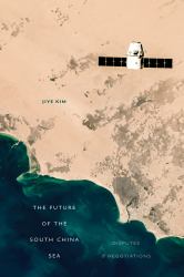 The Future of the South China Sea : Disputes and Negotiations