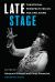 Late Stage : Theatrical Perspectives on Age and Aging