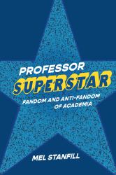 Professor Superstar : Fandom and Anti-Fandom of Academia