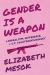 Gender Is a Weapon : Liberalism, Difference, and US Counterinsurgency