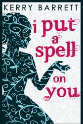 I Put a Spell on You (Could It Be Magic, Book 2)