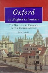 Oxford in English Literature : The Making, and Undoing, of 'the English Athens'