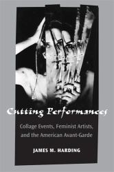 Cutting Performances : Collage Events, Feminist Artists, and the American Avant-Garde
