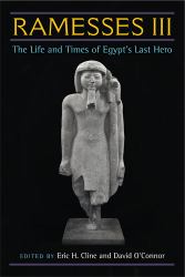 Ramesses III : The Life and Times of Egypt's Last Hero