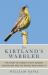 The Kirtland's Warbler : The Story of a Bird's Fight Against Extinction and the People Who Saved It The Kirtland's Warbler : The Story of a Bird's Fight Against Extinction and the People Who Saved It