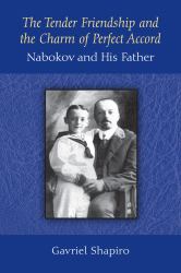 The Tender Friendship and the Charm of Perfect Accord : Nabokov and His Father