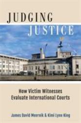 Judging Justice : How Victim Witnesses Evaluate International Courts
