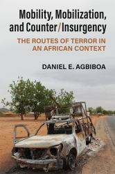 Mobility, Mobilization, and Counter/Insurgency : The Routes of Terror in an African Context