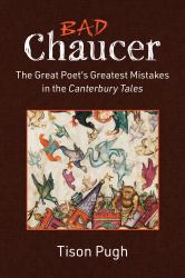 Bad Chaucer : The Great Poet's Greatest Mistakes in the Canterbury Tales