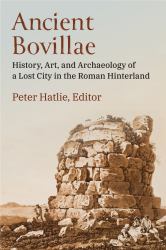 Ancient Bovillae : History, Art, and Archaeology of a Lost City in the Roman Hinterland