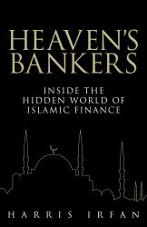 Heaven's Bankers : Inside the Hidden World of Islamic Finance