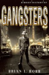 A Brief History of Gangsters