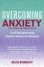 Overcoming Anxiety, Fully Revised and Updated