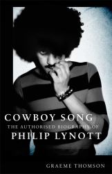 Cowboy Song : The Authorised Biography of Phil Lynott