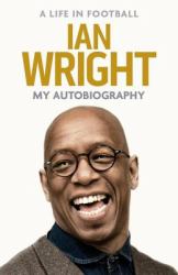 Ian Wright? : The Autobiography