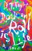 Rock and Roll Is Life : The True Story of the Helium Kids by One Who Was There
