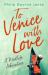 To Venice with Love : A Midlife Adventure