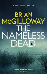 The Nameless Dead : A Stunning and Gripping Irish Crime Novel